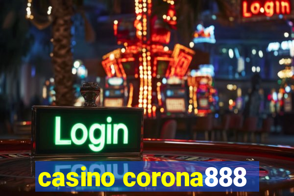 casino corona888