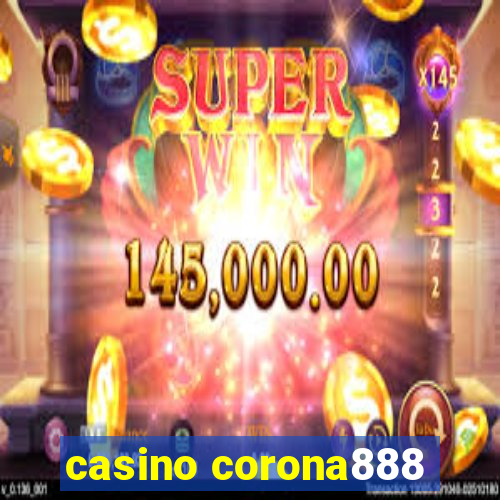 casino corona888