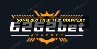 sòng bạc trực tiếp coinplay