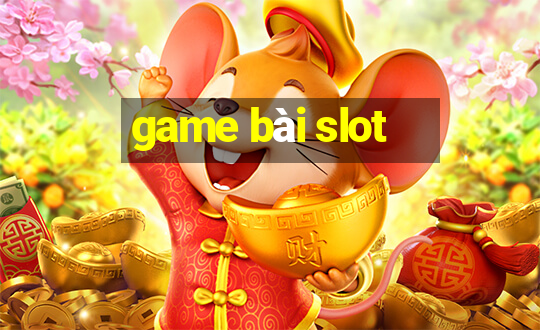 game bài slot