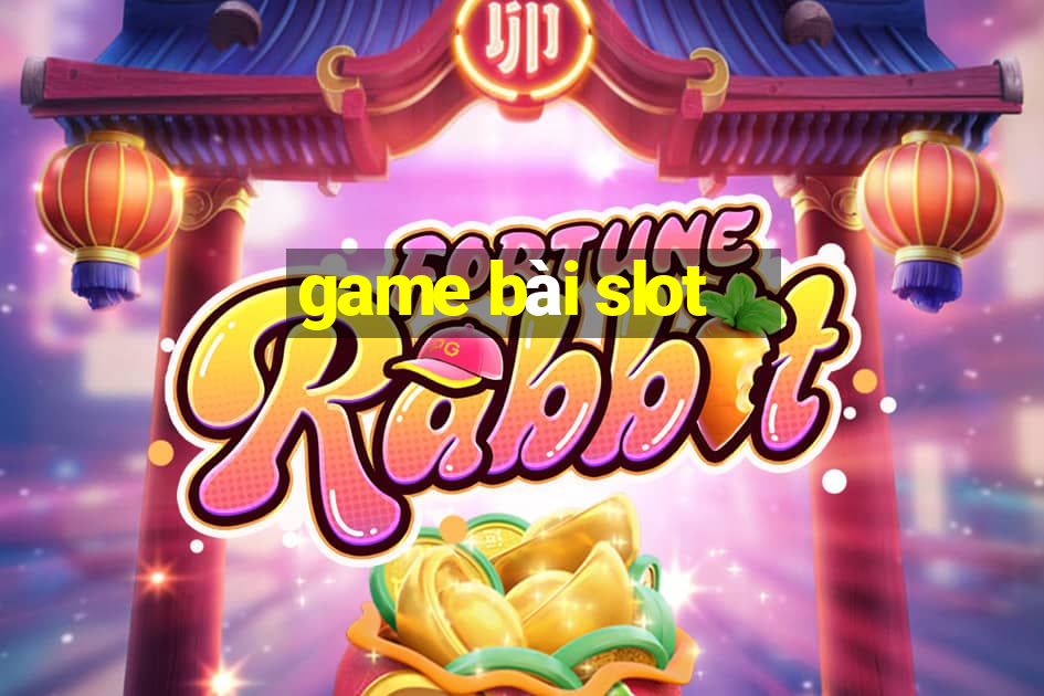 game bài slot