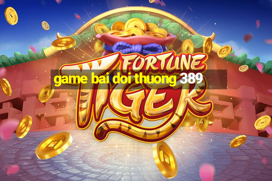 game bai doi thuong 389