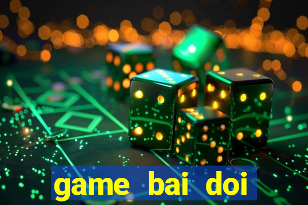 game bai doi thuong 389