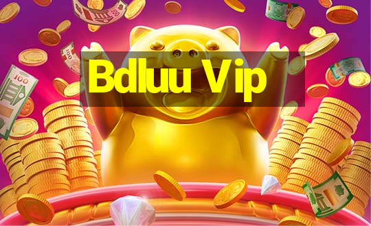 Bdluu Vip