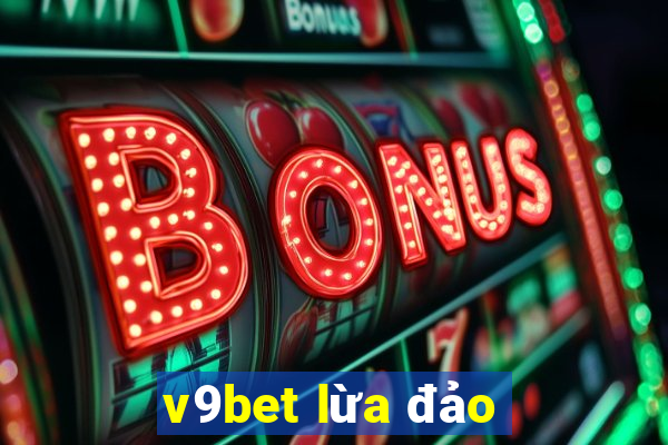 v9bet lừa đảo