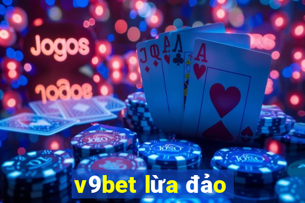 v9bet lừa đảo