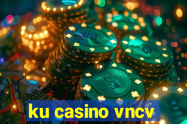 ku casino vncv