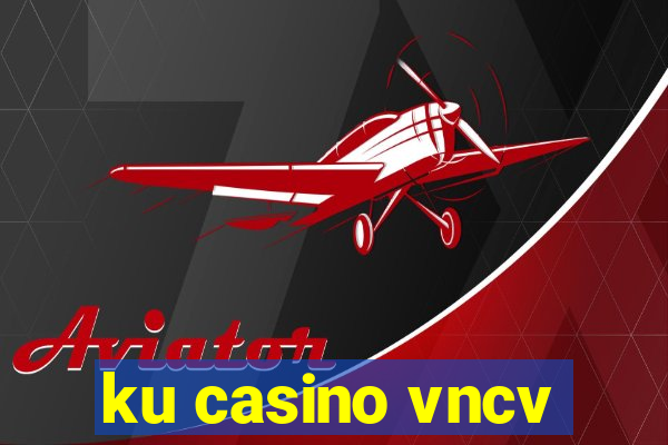 ku casino vncv