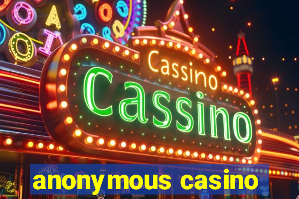 anonymous casino