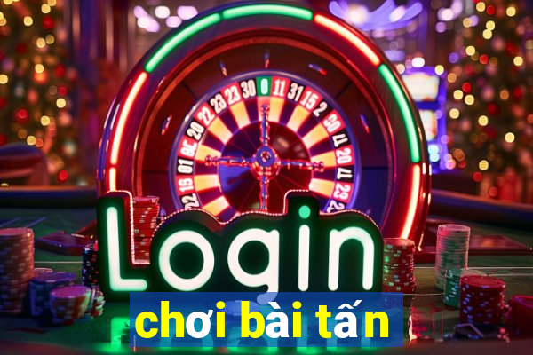 chơi bài tấn