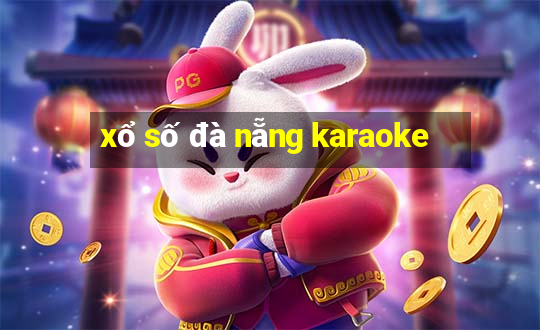 xổ số đà nẵng karaoke