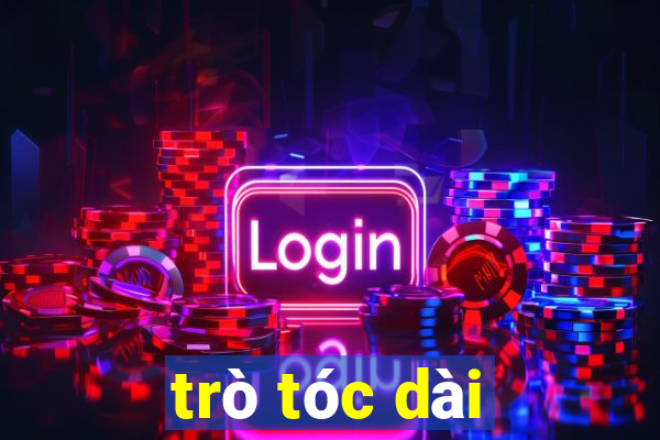 trò tóc dài