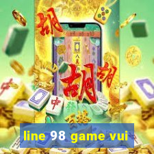 line 98 game vui