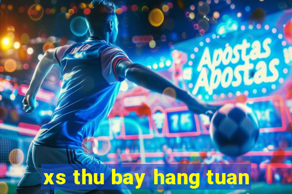 xs thu bay hang tuan