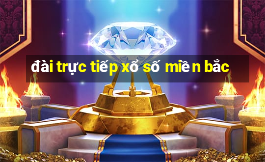 đài trực tiếp xổ số miền bắc