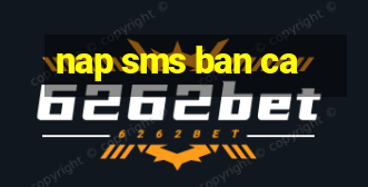 nap sms ban ca