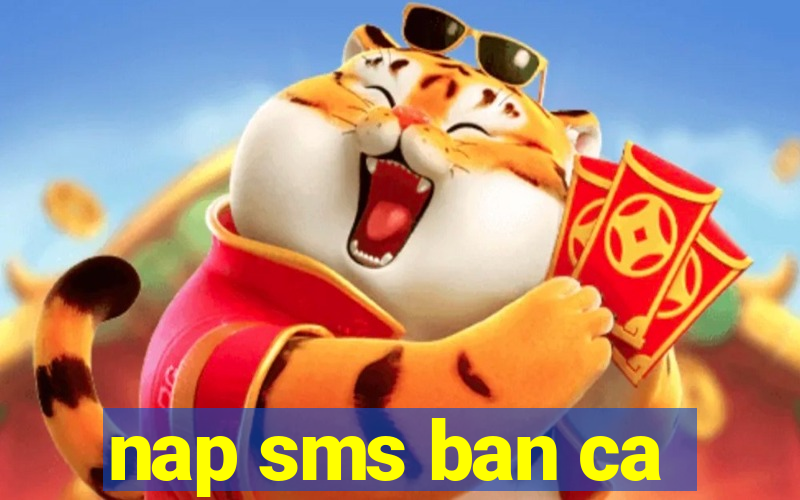 nap sms ban ca