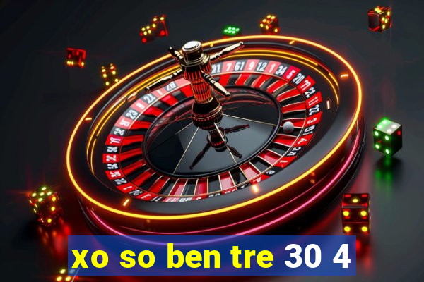 xo so ben tre 30 4