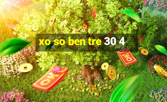 xo so ben tre 30 4