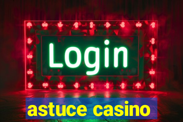 astuce casino