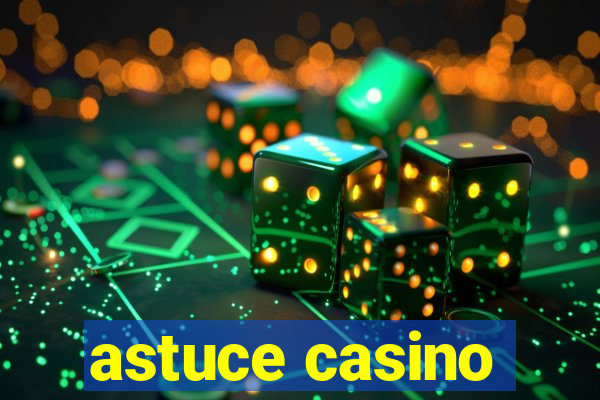 astuce casino