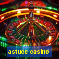 astuce casino