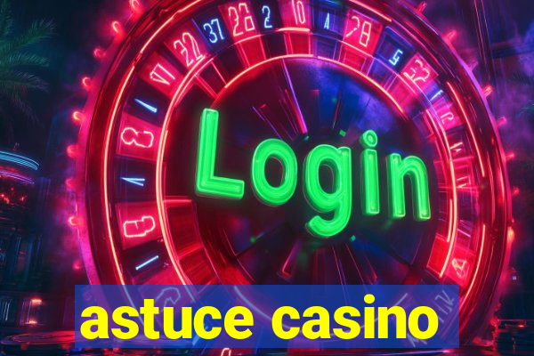 astuce casino