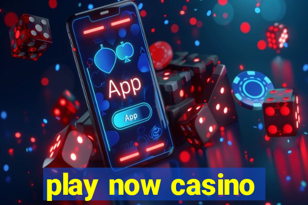 play now casino