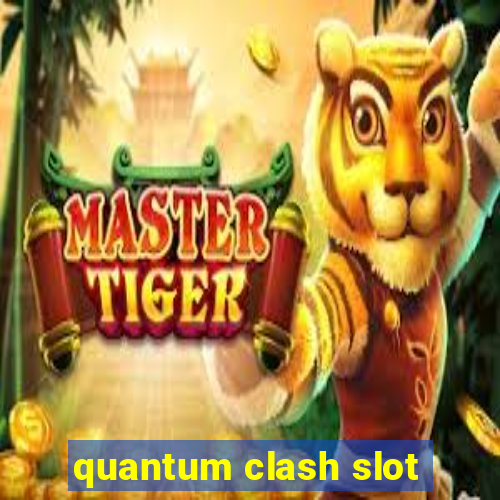 quantum clash slot