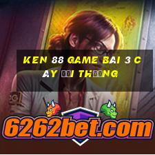 Ken 88 Game Bài 3 Cây Đổi Thưởng