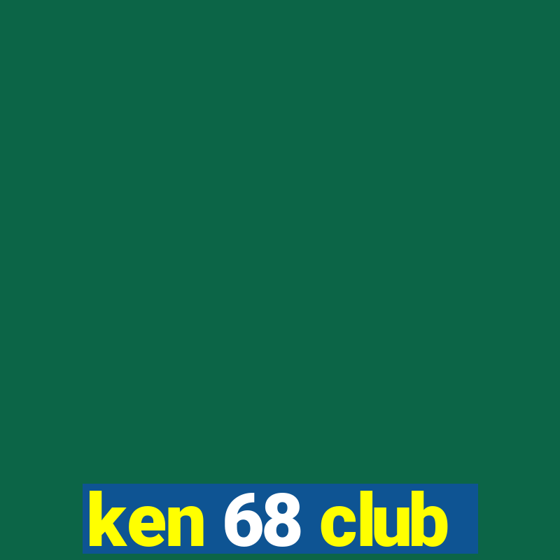 ken 68 club