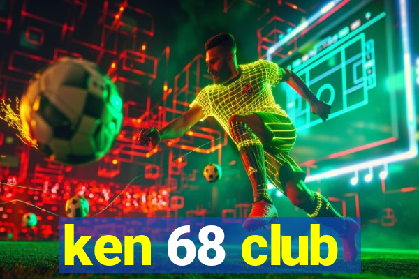 ken 68 club