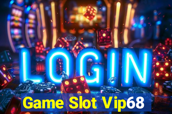 Game Slot Vip68