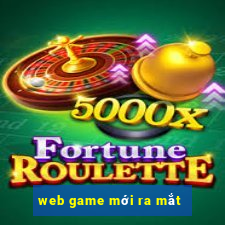 web game moi ra mat