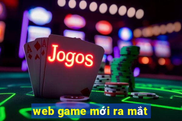 web game moi ra mat