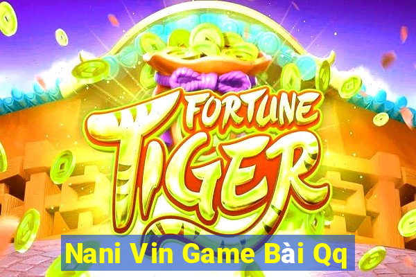 Nani Vin Game Bài Qq