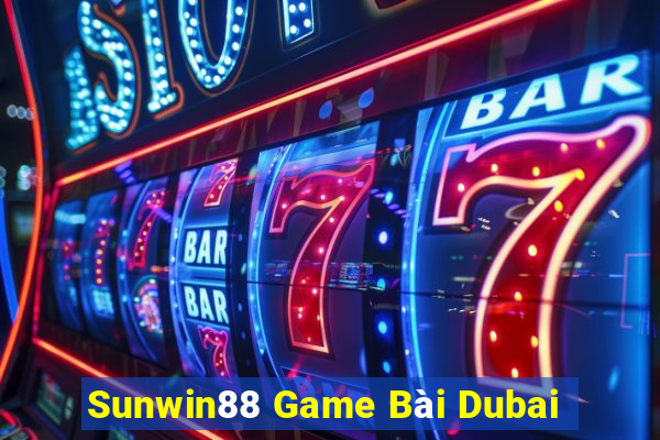 Sunwin88 Game Bài Dubai