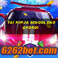 tai ninja school cho androi