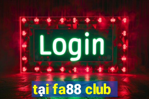 tại fa88 club