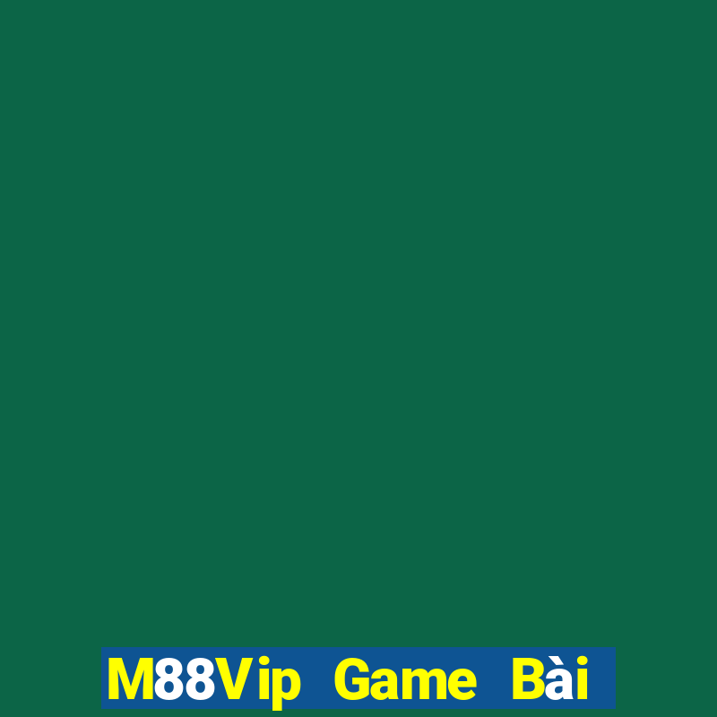 M88Vip Game Bài Uy Tín Nhất 2022