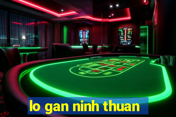 lo gan ninh thuan