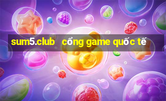 sum5.club   cổng game quốc tế