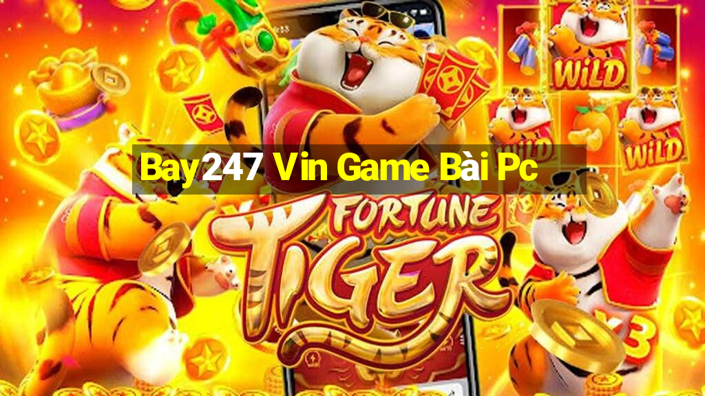 Bay247 Vin Game Bài Pc