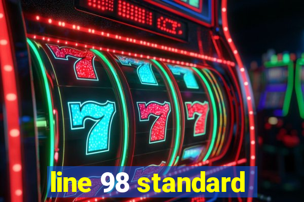 line 98 standard