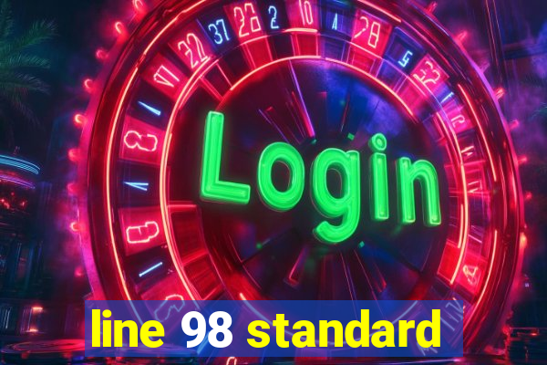 line 98 standard