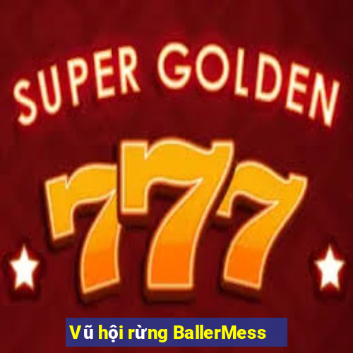 Vũ hội rừng BallerMess