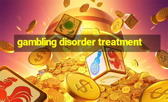 gambling disorder treatment