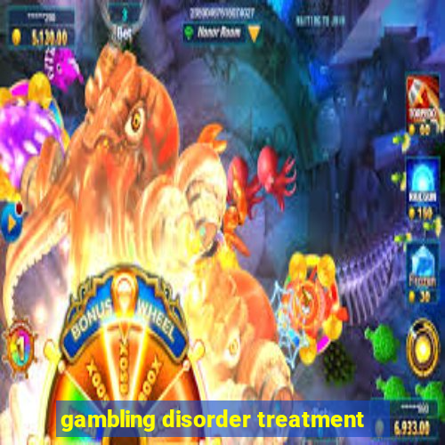 gambling disorder treatment