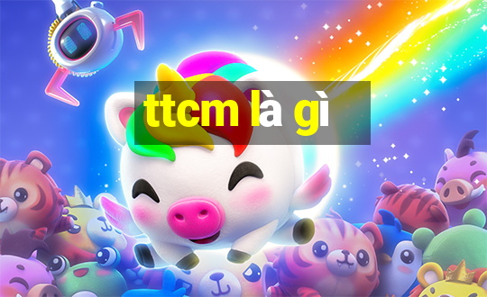 ttcm là gì