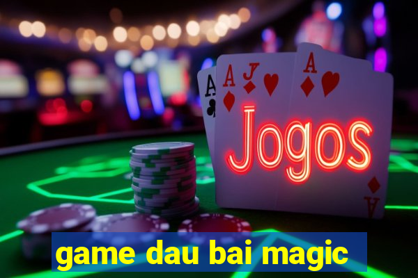 game dau bai magic